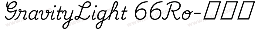 GravityLight 66Ro字体转换 GravityLight 66Ro字体转换
